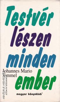 Johannes Mario Simmel - Testvér lészen minden ember - ANTIKVÁR
