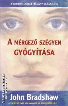 John Bradshaw - A mérgező szégyen gyógyítása