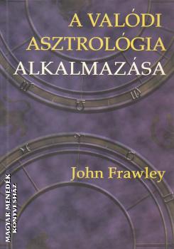 John Frawley - A valódi asztrológia alkalmazása ANTIKVÁR