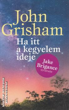 John Grisham - Ha itt a kegyelem ideje