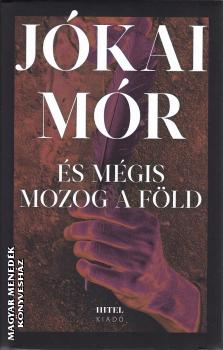 J�kai M�r - �s m�gis mozog a F�ld
