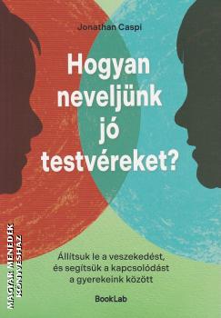 Jonathan Caspi - Hogyan neveljnk j testvreket?