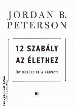 12 Szabaly Az Elethez Jordan B Peterson Konyv 21 Szazad Magyar Menedek Konyveshaz