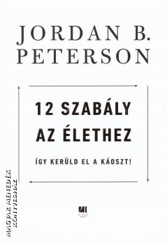 Jordan B. Peterson - 12 szably az lethez