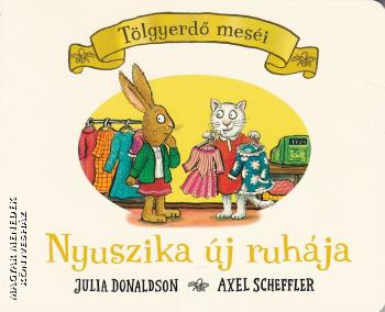 Julia Donaldson - Axel Scheffler - Nyuszika új ruhája - LEPORELLO