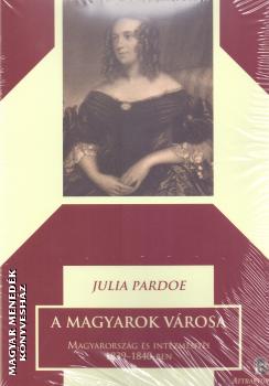 Julia Pardoe - A magyarok városa I-II.