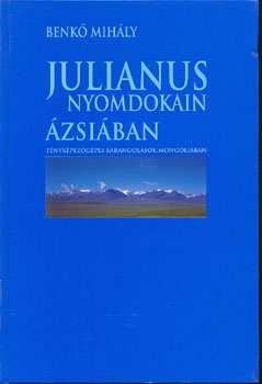 Benkő Mihály - Julianus nyomdokain Ázsiában