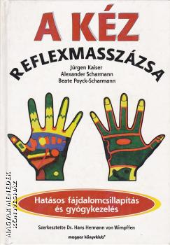 Jürgen Kaiser - Alexander Scharmann - Beate Poyck-Scharmann - A kéz reflexmasszázsa ANTIKVÁR