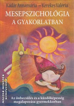 Kádár Annamária - Kerekes Valéria - Mesepszichológia a gyakorlatban