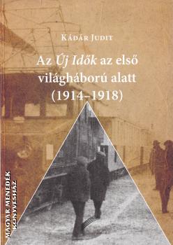 Kádár Judit - Az Új Idők az első világháború alatt (1914-1918)