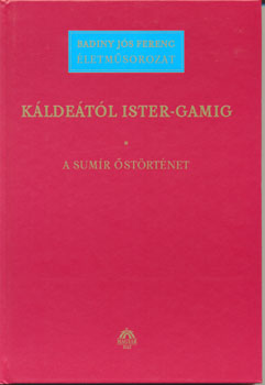 Badiny Jós Ferenc - Káldeától Ister-gamig I.