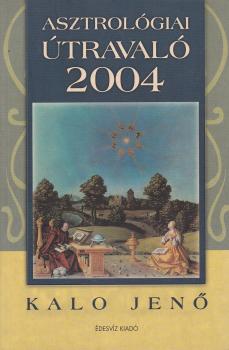 Kalo Jenő - Asztrológiai útravaló 2004 - ANTIKVÁR