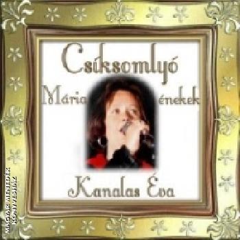 Kanalas Éva - Csíksomlyó - Mária énekek