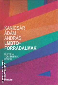 Kanics�r �d�m Andr�s - LMBTQ+ forradalmak