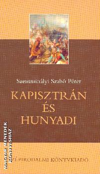 Szentmih�lyi Szab� P�ter - Kapisztr�n �s Hunyadi