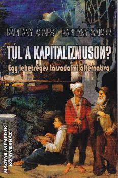 Kapitány Ágnes - Kapitány Gábor - Túl a kapitalizmuson?