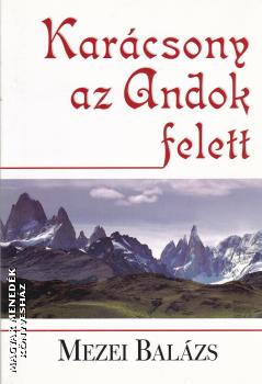 Mezei Balázs - Karácsony az Andok felett ANTIKVÁR