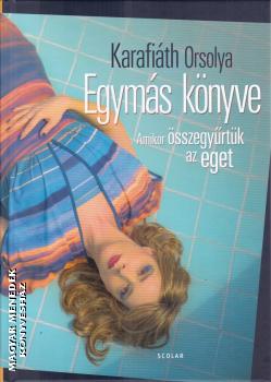 Karafiáth Orsolya - Egymás könyve