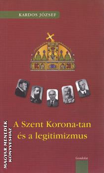 Kardos Jzsef - A Szent Korona-tan s a legitimizmus