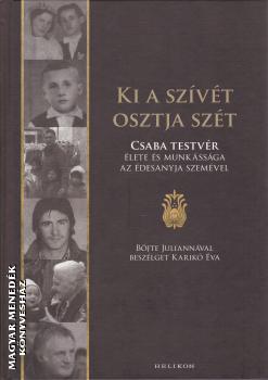 Karik va - Ki a szvt osztja szt - Csaba testvr lete s munkssga az desanyja szemvel