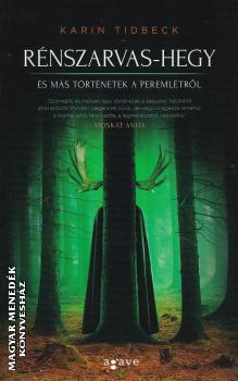 Karin Tidbeck - Rénszarvas-hegy és más történetek a peremlétről
