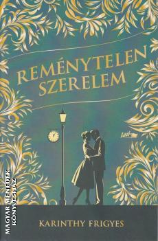 Karinthy Frigyes - Reménytelen szerelem - 2025-ös kiadás