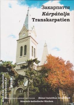 Pápai Zsuzsanna - Kárpátalja - Római katolikus templomok