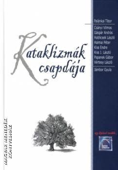 Csányi Vilmos Gáspár András Hablicsek László Halmai Péter Kiss Endre Kiss J. László Palánkai Tibor Papanek Gábor Vértesy László - Kataklizmák csapdája