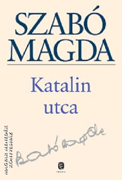 Szabó Magda - Katalin utca