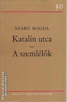 Szab Magda - Katalin utca - A szemllk ANTIKVR