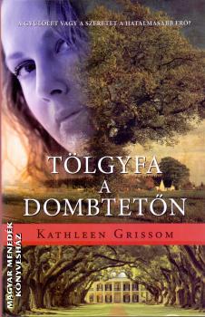 Kathleen Grissom - Tölgyfa a dombtetőn