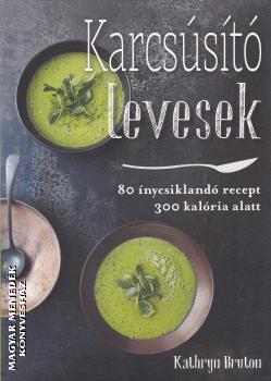 Kathryn Bruton - Karcsúsító levesek