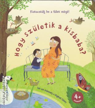 Katie Daynes - Hogy születik a kisbaba?