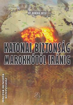 Kis-Benedek Jzsef - Katonai biztonsg Marokktl Irnig