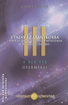 Agnes Golenya Purisaca - A kék vér gyermekei III. Utazás az aranykorba