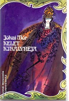 Jókai Mór - Kelet királynéja