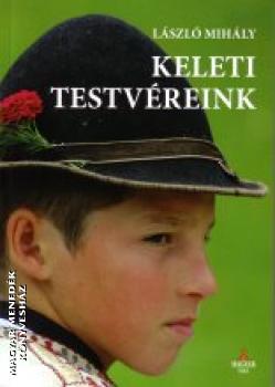 Lszl Mihly - Keleti testvreink