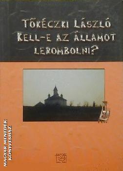 Tőkéczki László - Kell-e az államot lerombolni?