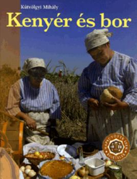Kútvölgyi Mihály - Kenyér és bor