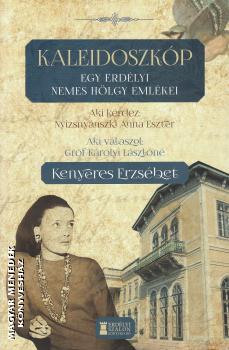 gróf Károlyi Lászlóné Kenyeres Erzsébet - Nyizsnyánszki Anna Eszter - Kaleidoszkóp