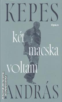 Kepes Andrs - Kt macska voltam