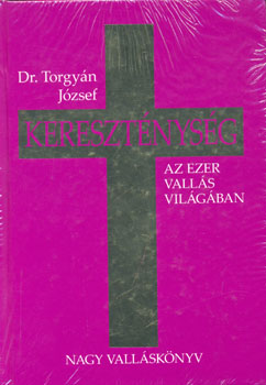 Dr. Torgyán József - Kereszténység Nagy Valláskönyv