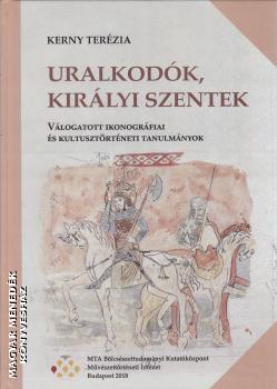 Kerny Terézia - Uralkodók, királyi szentek
