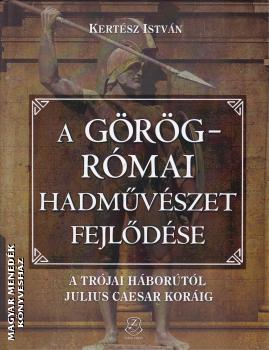 Kertész István - A görög-római hadművészet fejlődése