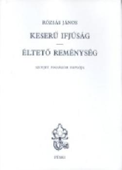 Rózsás János - Keserű ifjúság - Éltető reménység
