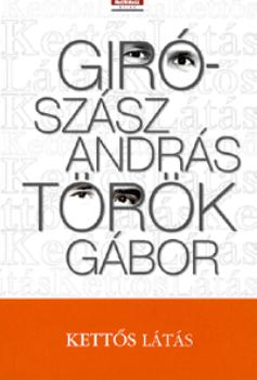 Giró-Szász András Török Gábor - Kettős látás