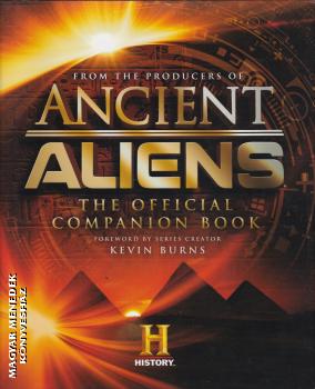 Kevin Burns (foreword) - Ancient Aliens - ANGOL NYELVŰ KIADVÁNY!