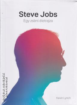 Kevin Lynch - Steve Jobs - Egy zseni életrajza