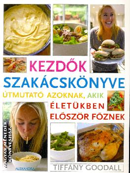 Tiffay Goodall - Kezdők szakácskönyve