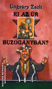 Ungv�ry Zsolt - Ki az �r buzog�nyban?